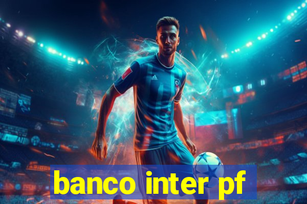 banco inter pf